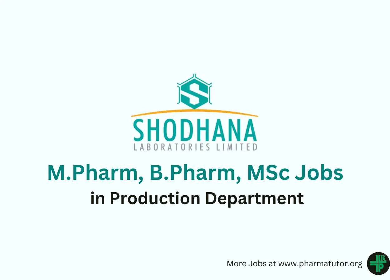 Walk in for M.Pharm, B.Pharm, MSc in Production Department at Shodhana Laboratories
