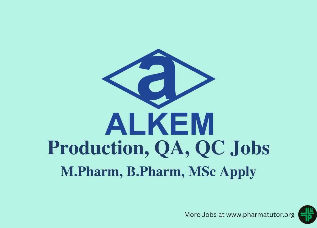 Walk in for M.Pharm, B.Pharm, MSc in Production, QA, QC at Alkem Laboratories