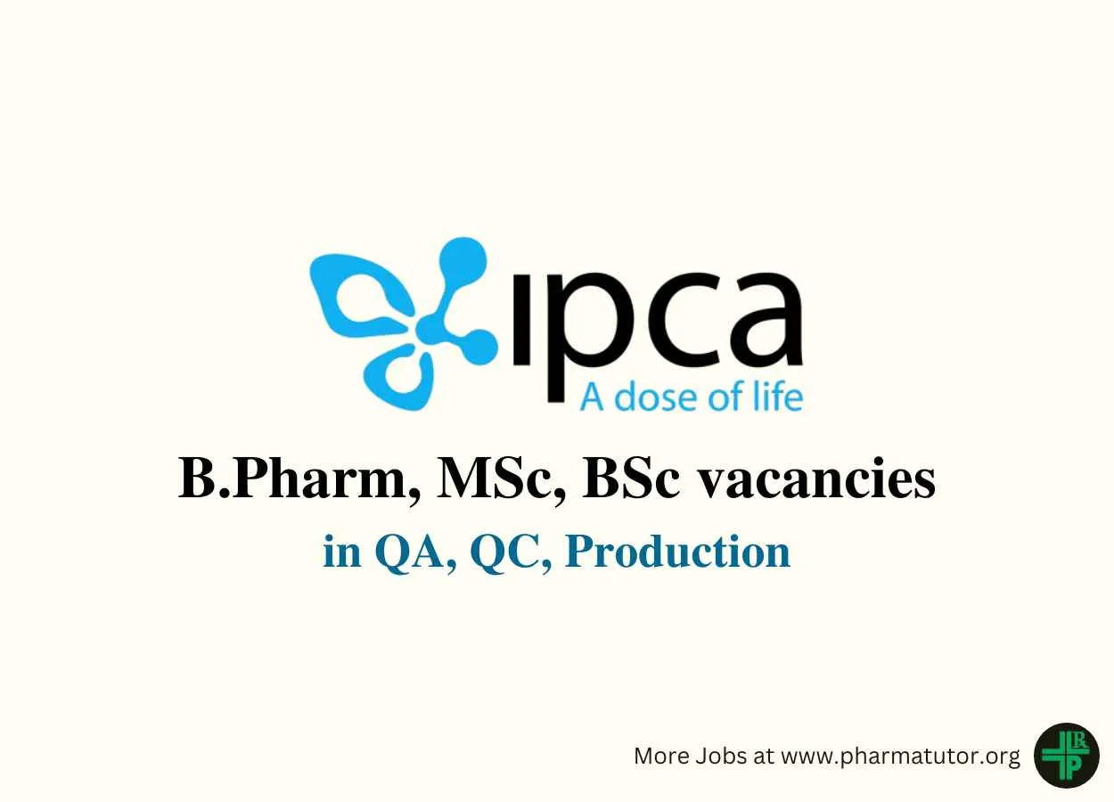 Vacancy for B.Pharm, MSc, BSc in QA, QC, Production at IPCA Laboratories