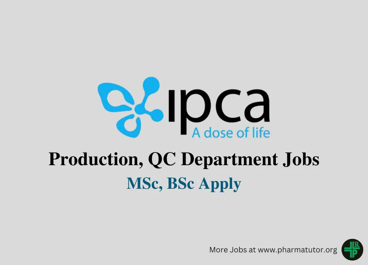 Walk in for MSc, BSc in Production, QC at IPCA Laboratories
