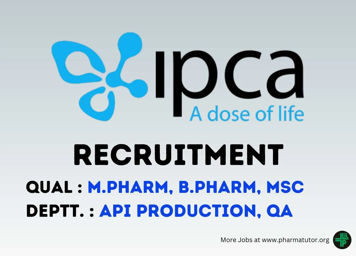 Vacancy for M.Pharm, B.Pharm, MSc in API Production, QA at Ipca Laboratories