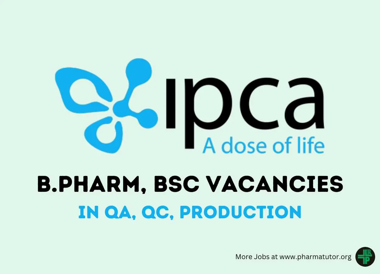 Vacancy for B.Pharm, BSc in QA, QC, Production at Ipca Laboratories Ltd