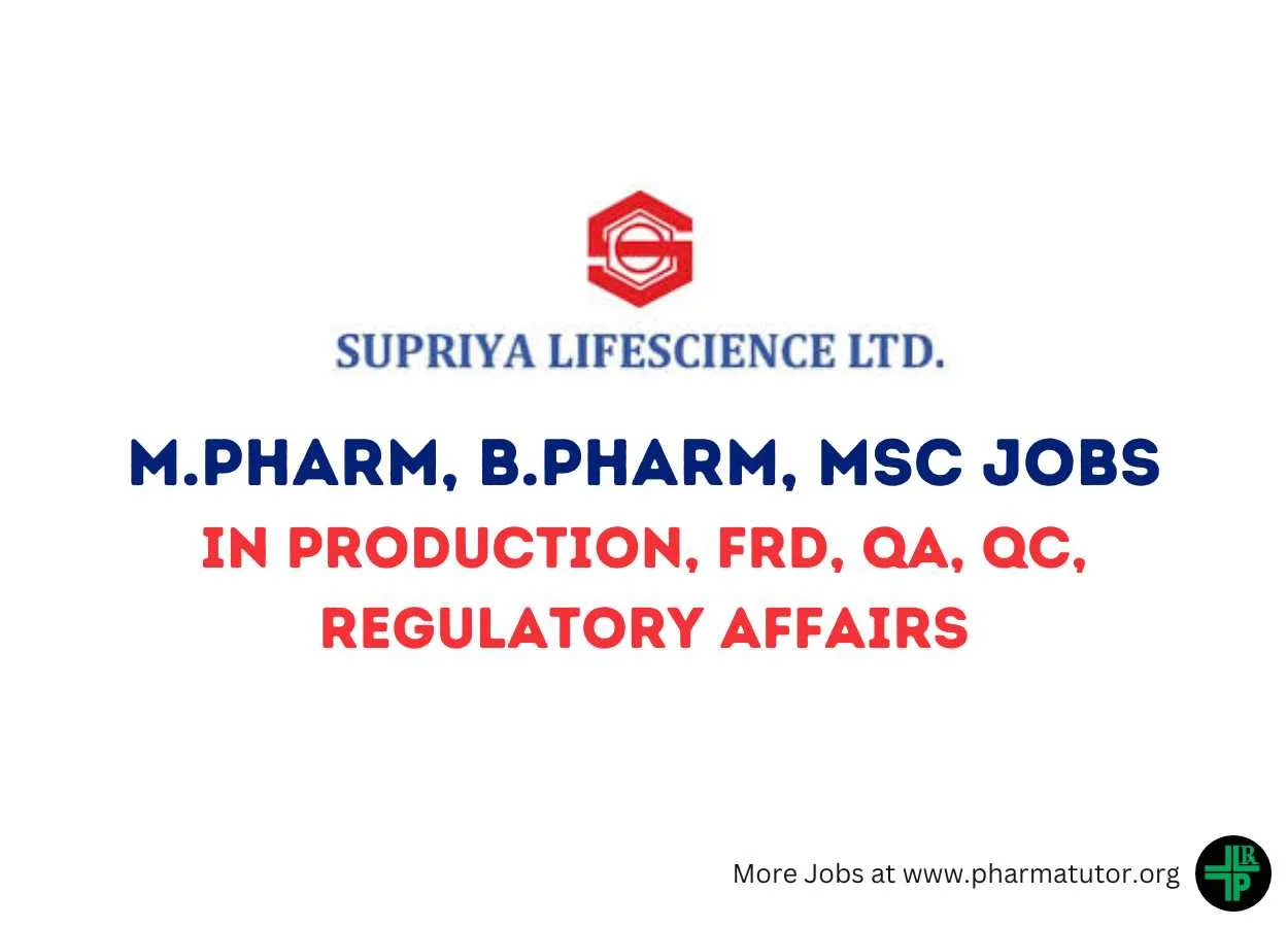 Walk in Drive for M.Pharm, B.Pharm, MSc in Production, FRD, QA, QC, Regulatory Affairs at Supriya Lifescience