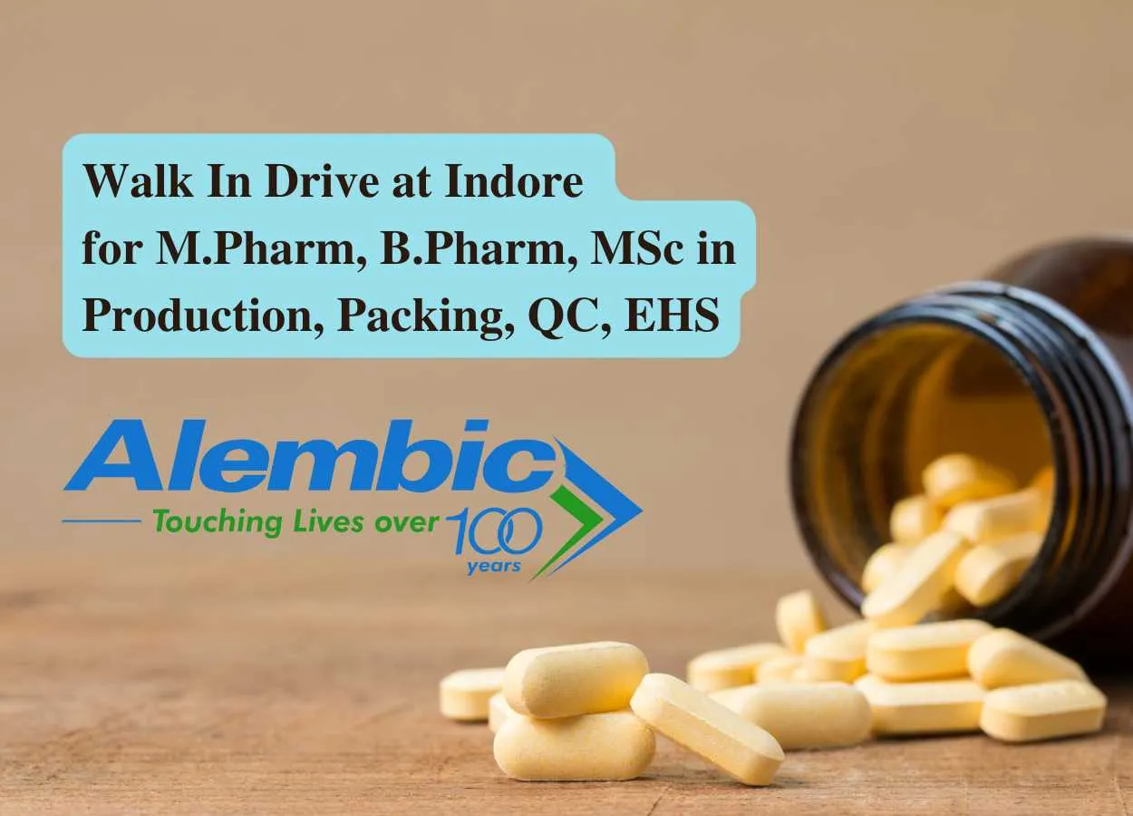 Alembic Pharma Walk In Drive at Indore for M.Pharm, B.Pharm, MSc in Production, Packing, QC, EHS