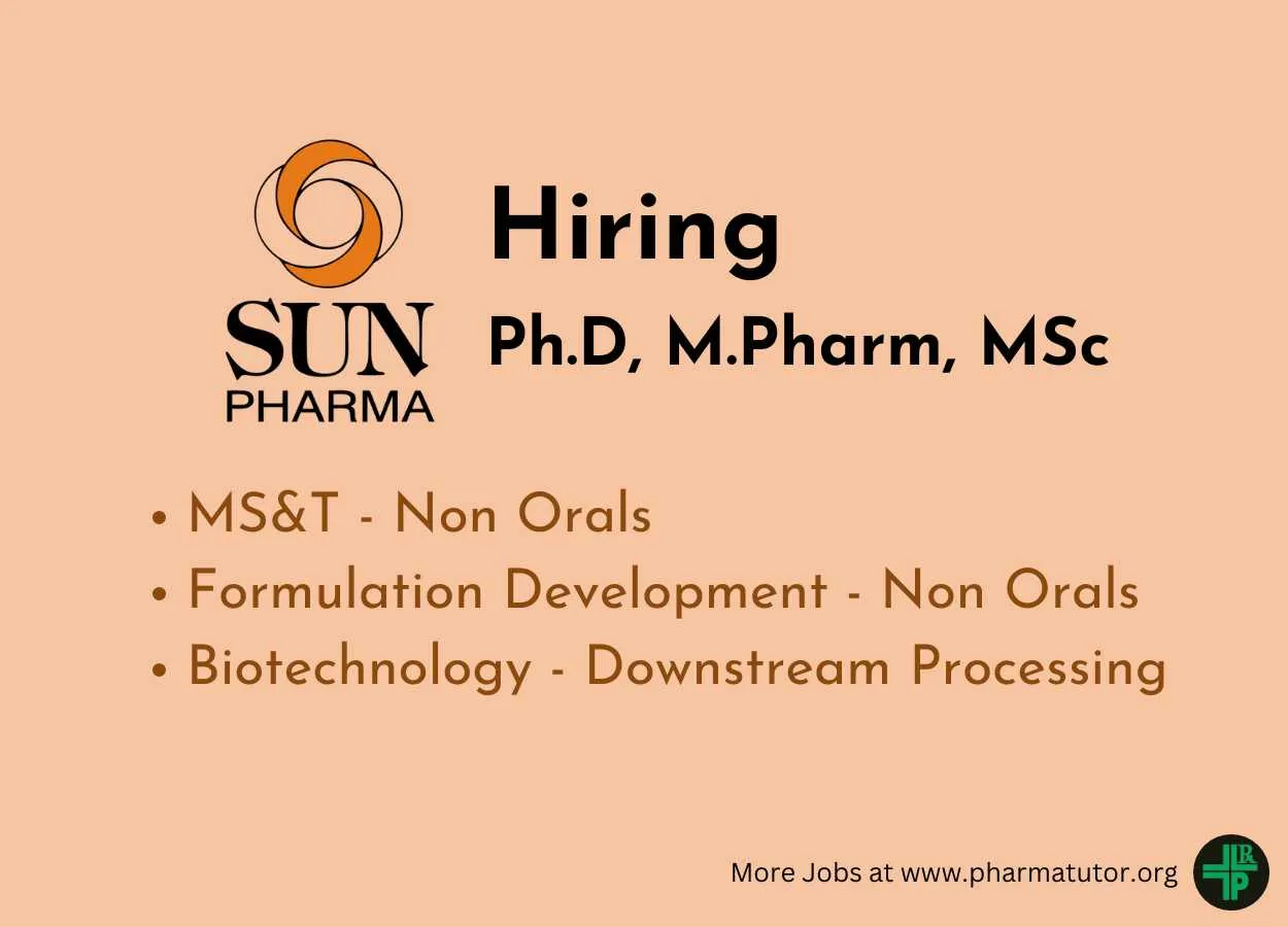 Sun Pharma Hiring Ph.D, M.Pharm, MSc in MS&T, Formulation Development, Biotechnology Function