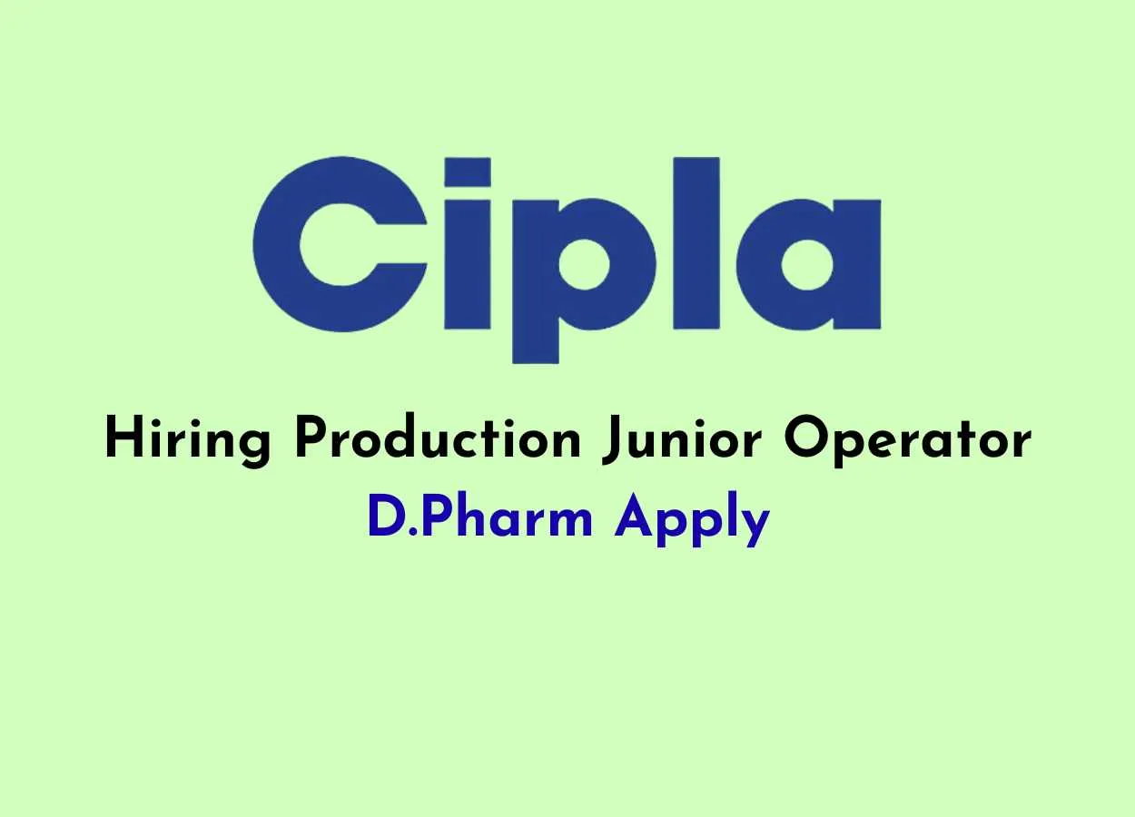 Cipla looking for Production Junior Operator