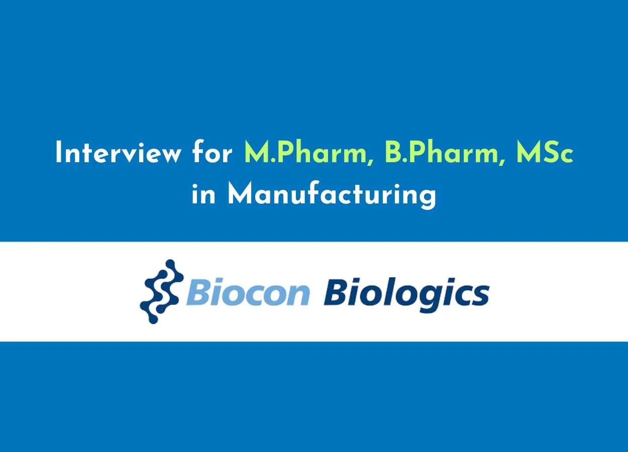 Interview for M.Pharm, B.Pharm, MSc in Manufacturing at Biocon Biologics