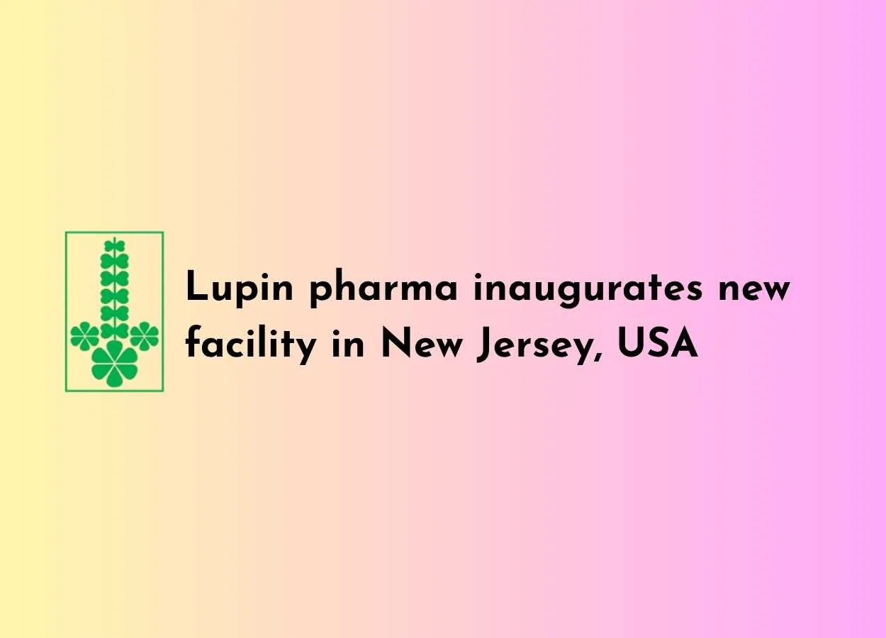 Lupin pharma inaugurates new facility in New Jersey, USA