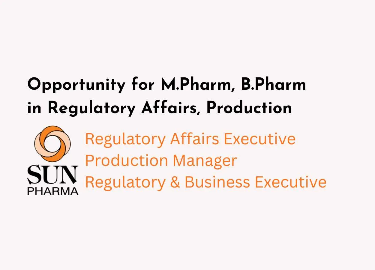 Opportunity for M.Pharm, B.Pharm in Regulatory Affairs, Production at Sun Pharma
