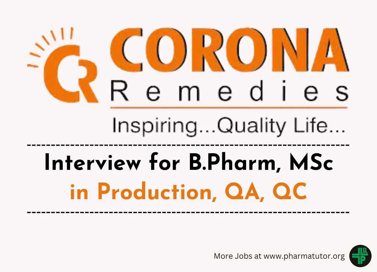Interview for B.Pharm, MSc in Production, QA, QC at CORONA Remedies