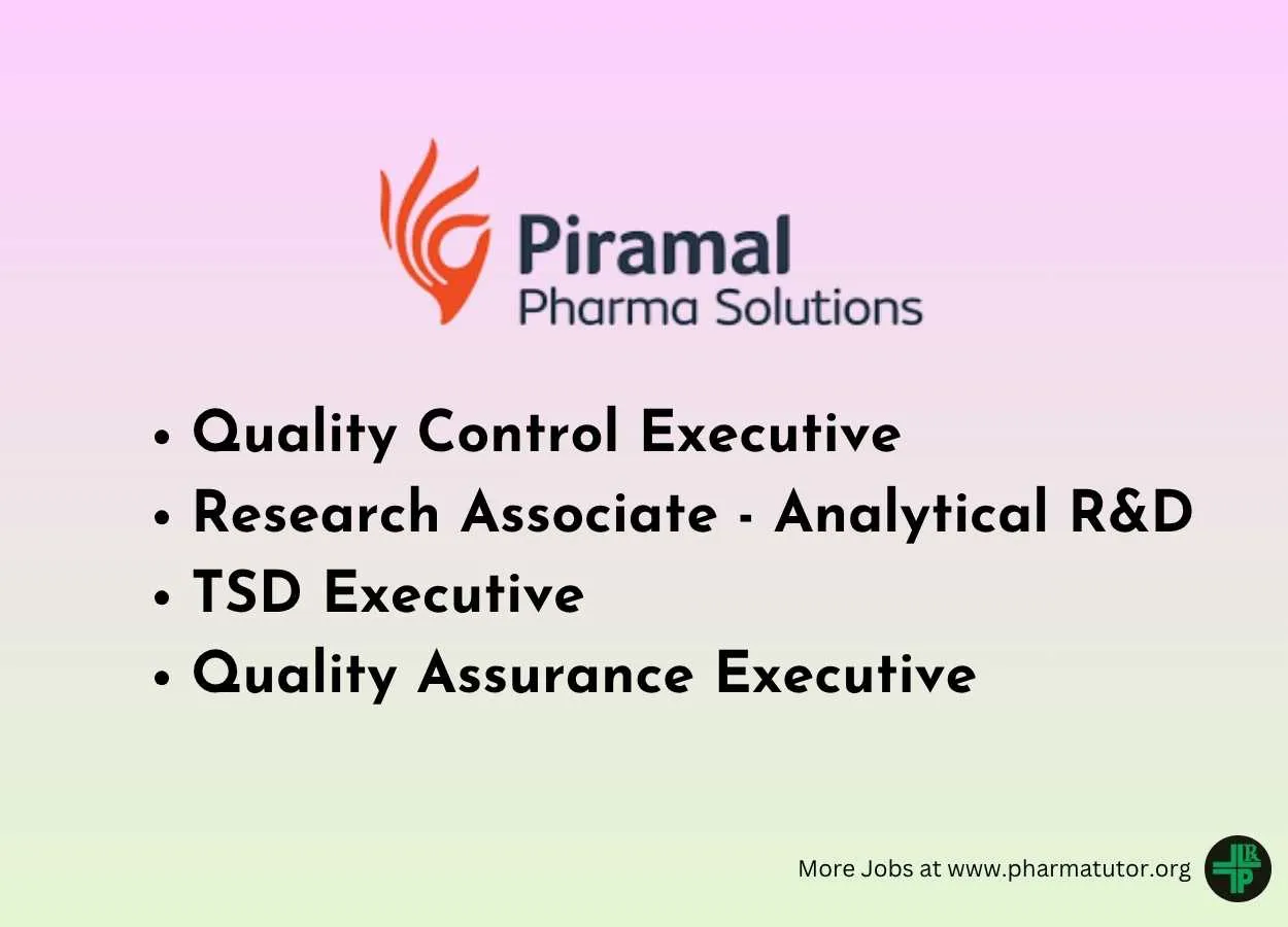 Piramal Pharma Hiring QA and QC Executive, Research Associate, TSD Executive