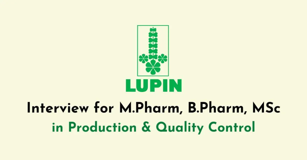 Interview for M.Pharm, B.Pharm, MSc in Production & Quality Control at Lupin