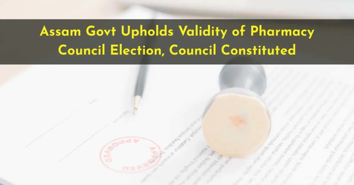 Assam Govt Upholds Validity of Pharmacy Council Election, Council Constituted