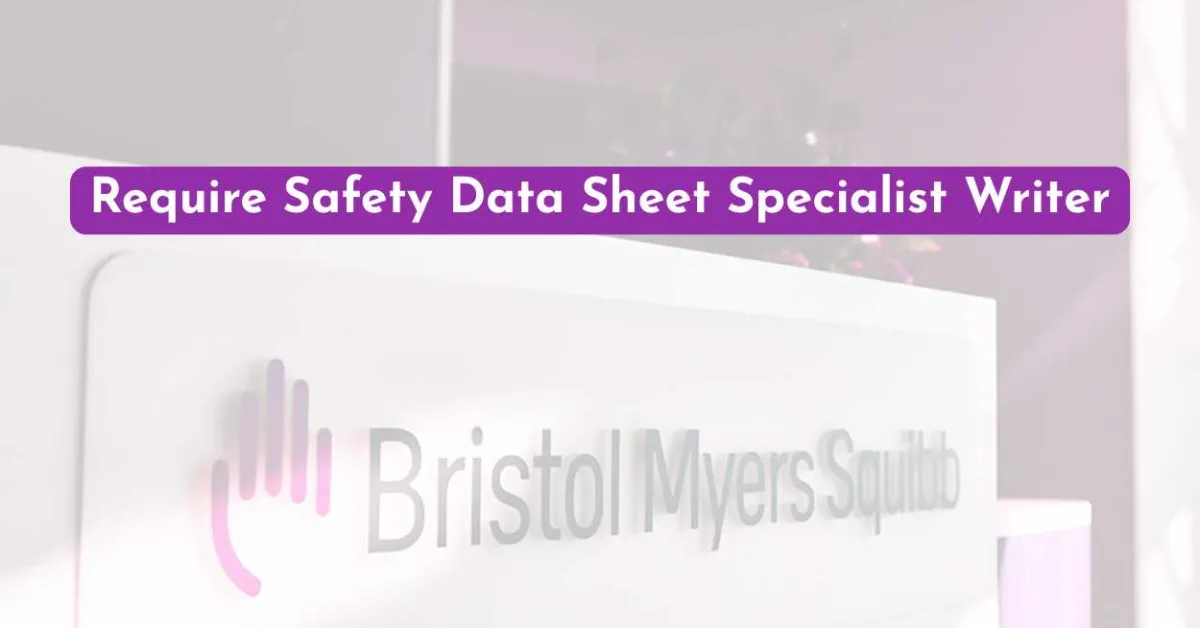 Bristol Myers Squibb Require Safety Data Sheet Specialist Writer
