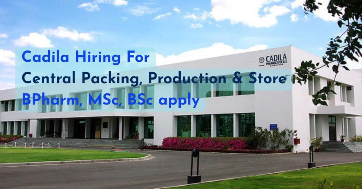 Cadila Opens Roles in Central Packing, Production and Stores