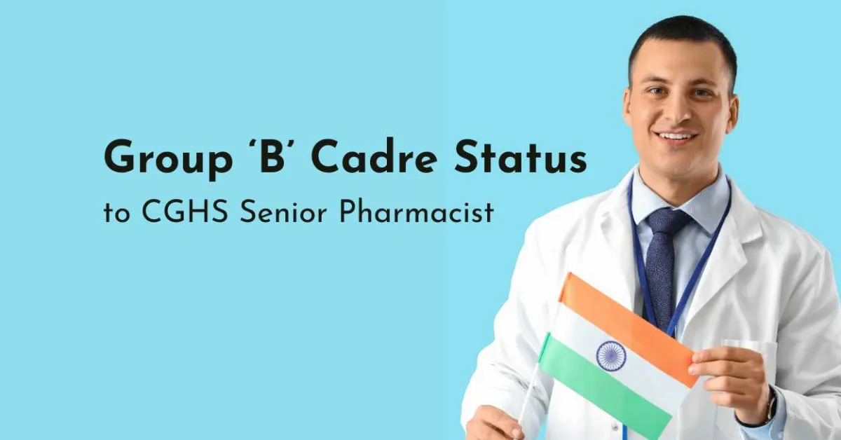 CGHS notifies Senior Pharmacist RRs, grants Group B Status amid dissent