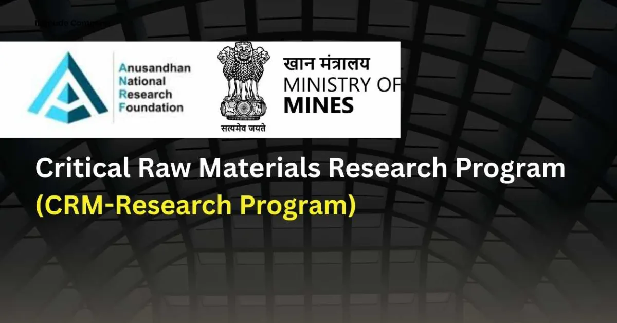 Critical Raw Materials Research Program (CRM-Research Program) 2026 by ANRF, Government of India