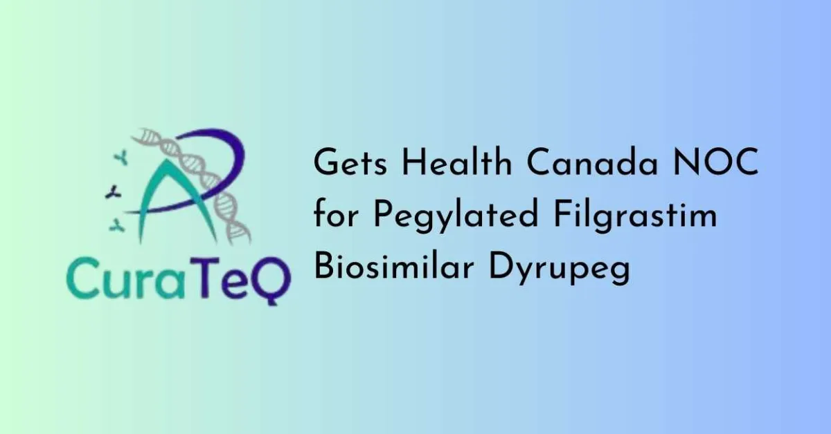 CuraTeQ Biologics gets Health Canada NOC for Pegylated Filgrastim Biosimilar Dyrupeg
