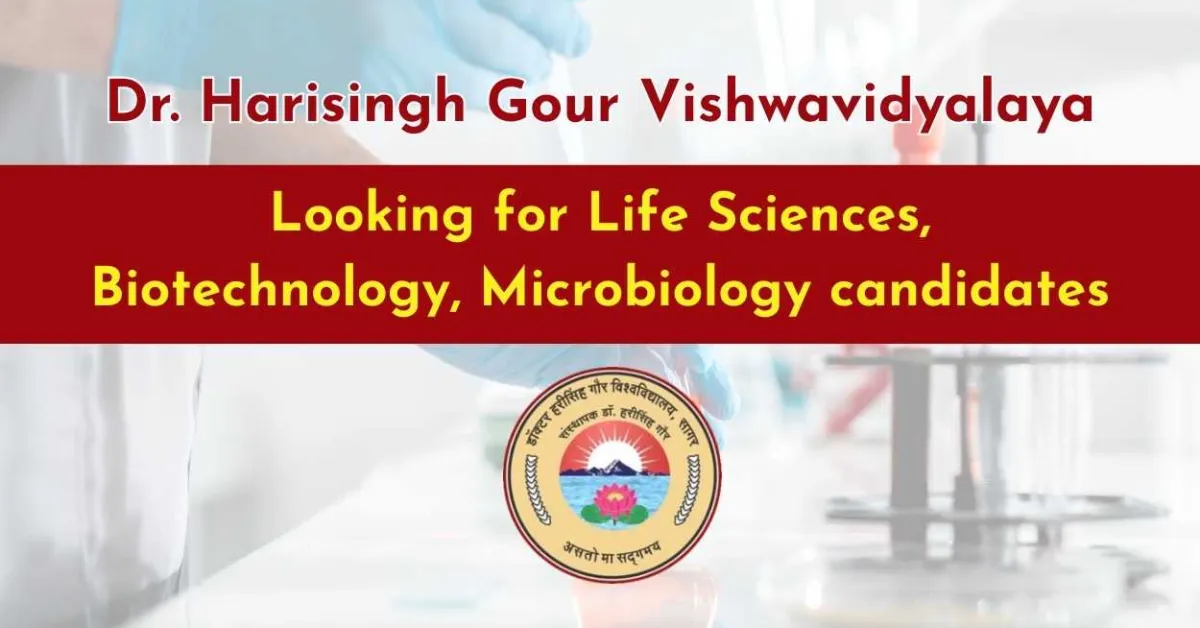 Dr. Harisingh Gour Vishwavidyalaya looking for Life Sciences, Biotechnology, Microbiology candidates
