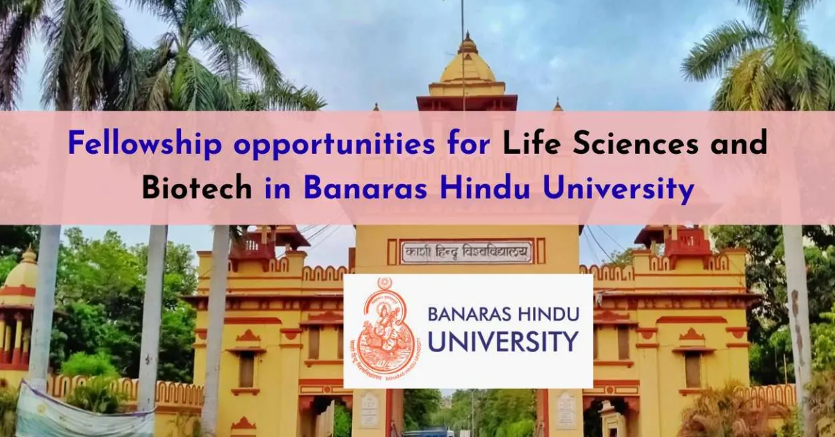 Fellowship opportunities for Life Sciences and Biotech in Banaras Hindu University
