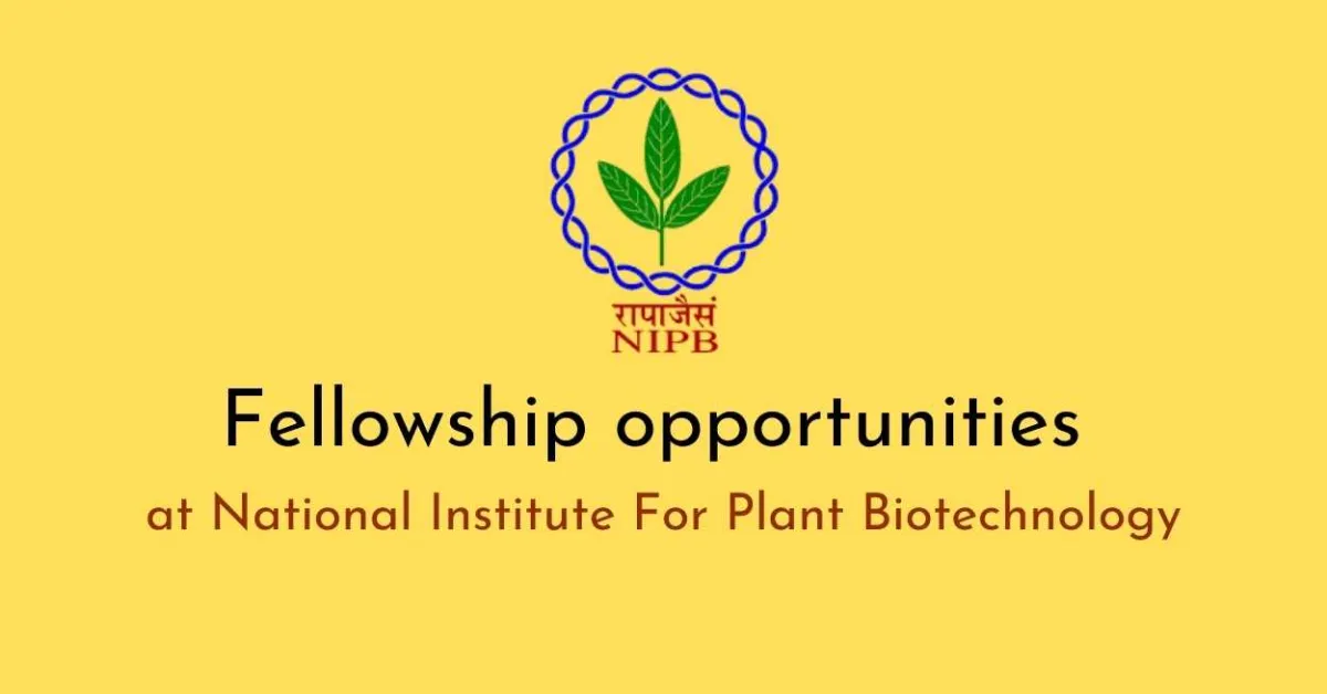 Fellowship opportunities in National Institute for Plant Biotechnology