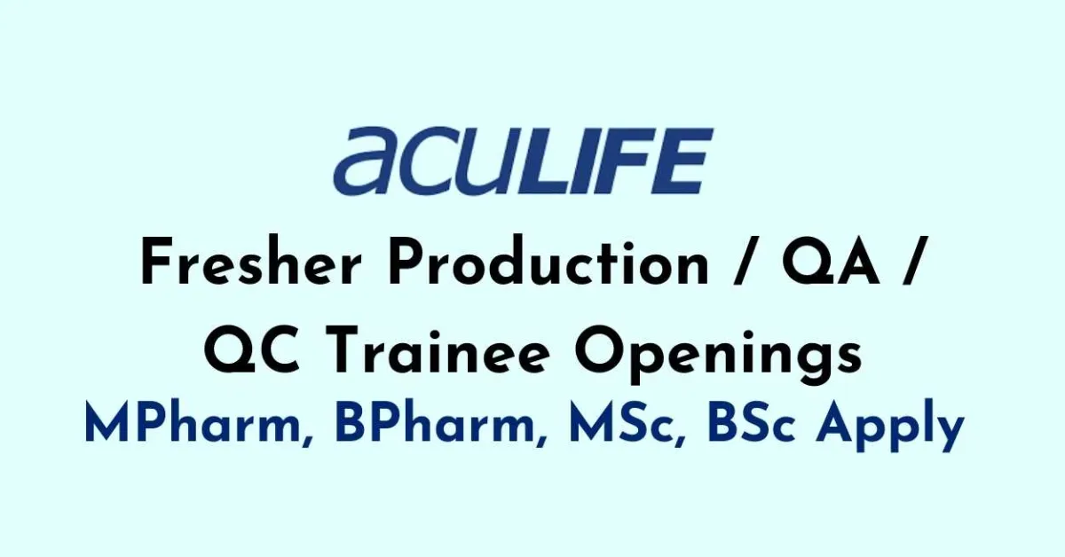 Fresher Production / QA / QC Trainee Openings at Aculife Healthcare