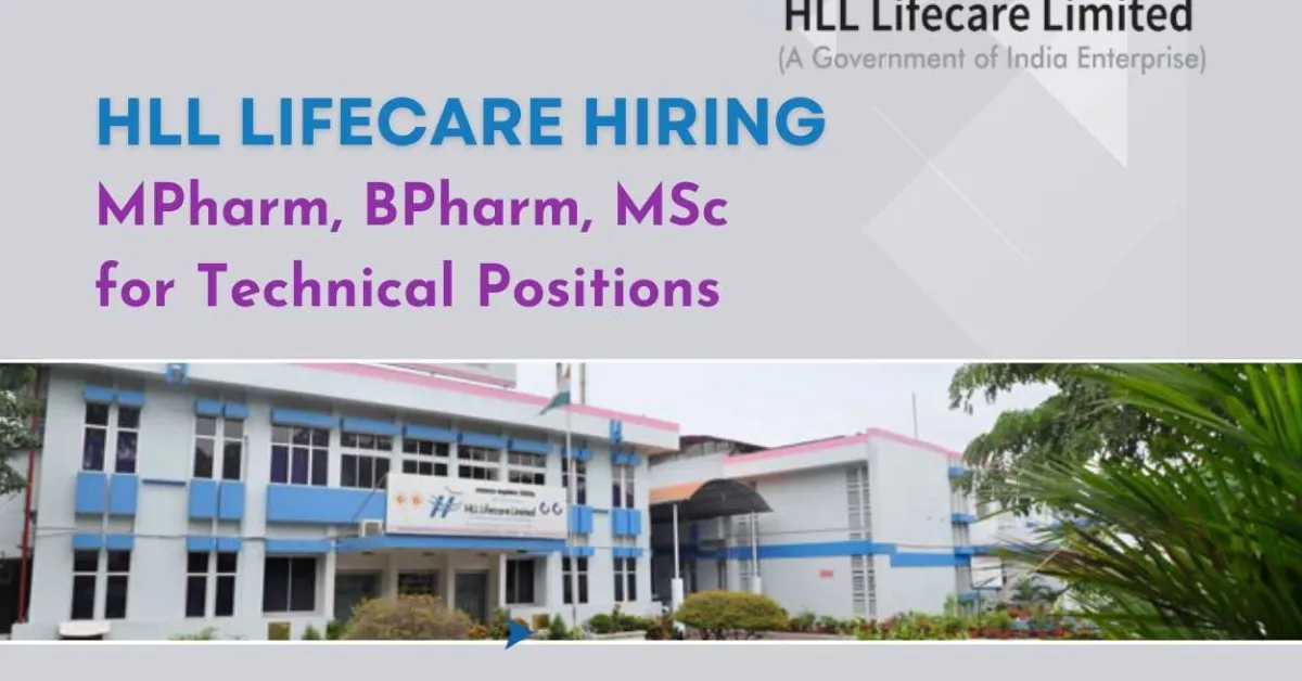 HLL Lifecare Hiring MPharm, BPharm, MSc for Technical Positions