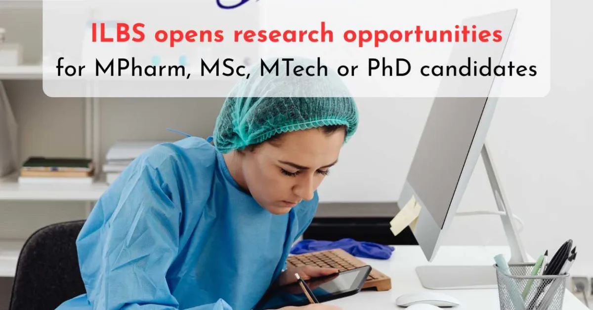 ILBS opens research opportunities for MPharm, MSc, MTech or PhD candidates