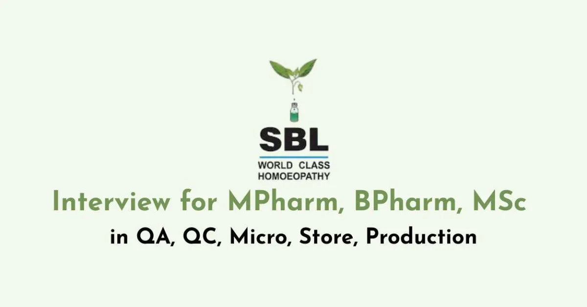 Interview for MPharm, BPharm, MSc in QA, QC, Micro, Store, Production at SBL Private Limited