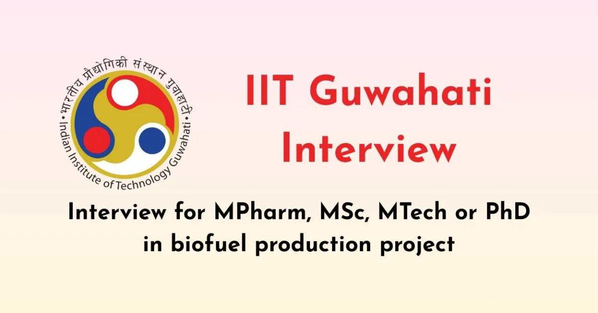 Interview for MPharm, MSc, MTech or PhD in biofuel production project at Indian Institute of Technology