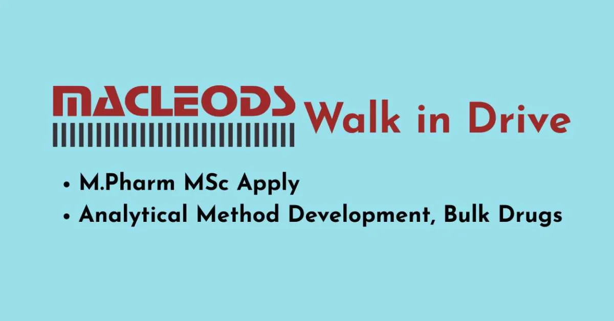 Macleods Walk In Drive for MPharm, MSc in Analytical Method Development, Bulk Drugs