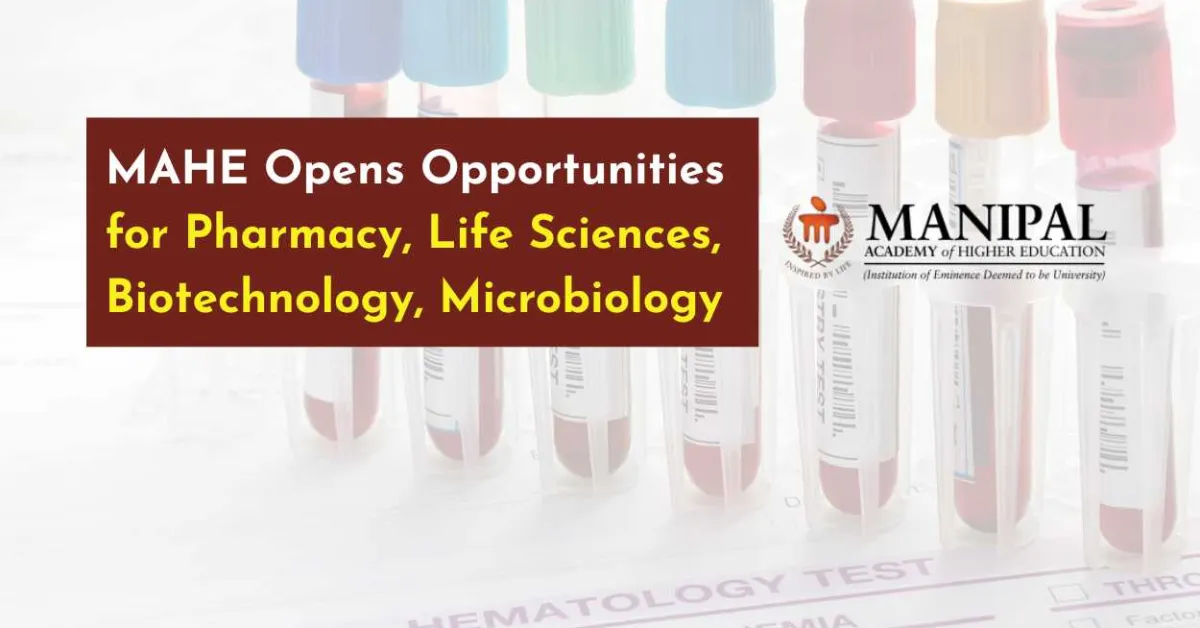 MAHE Opens Opportunities for Pharmacy, Life Sciences, Biotechnology, Microbiology