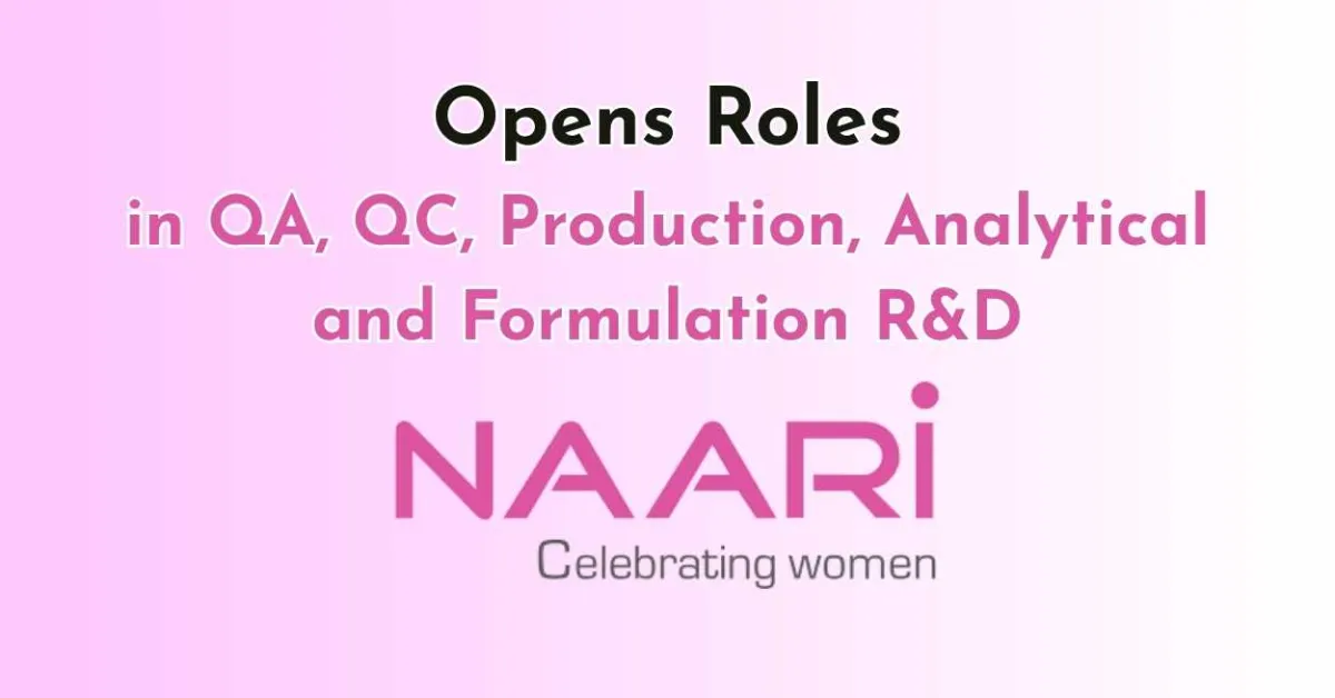 NAARI Opens Roles in QA, QC, Production, Analytical and Formulation R&D