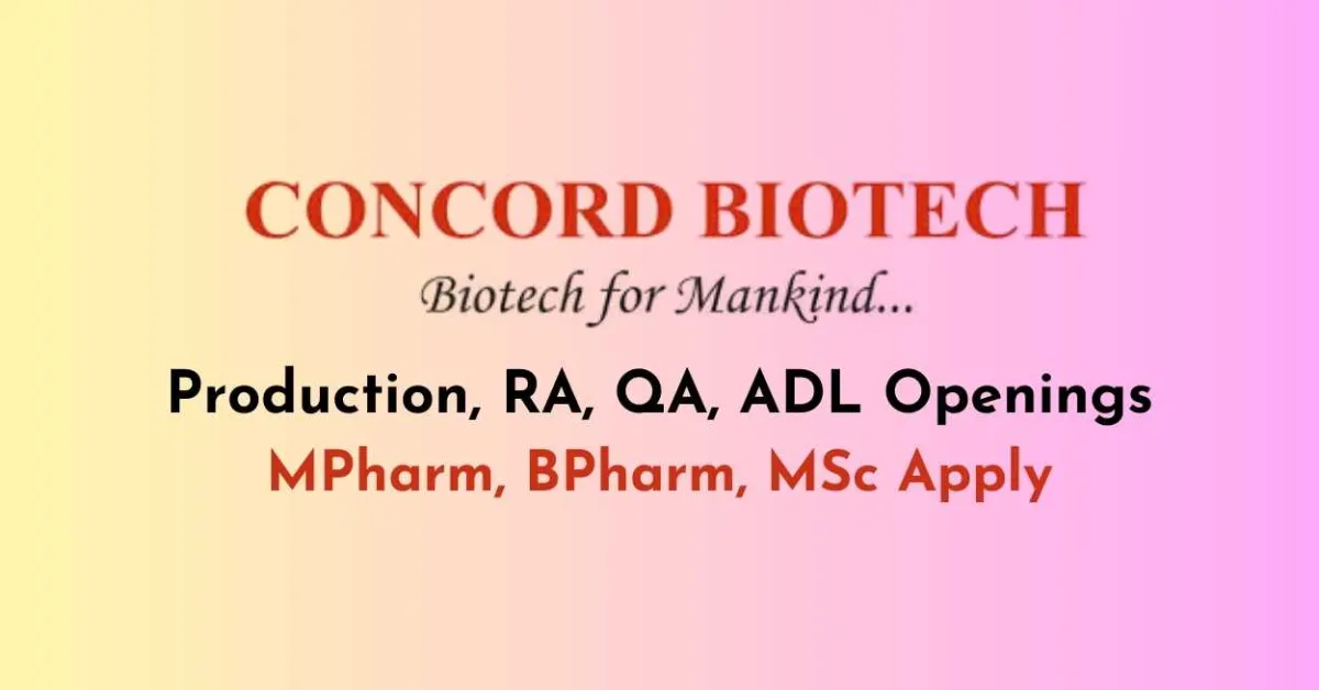 Openings in Production, Regulatory Affairs, QA, ADL at Concord Biotech
