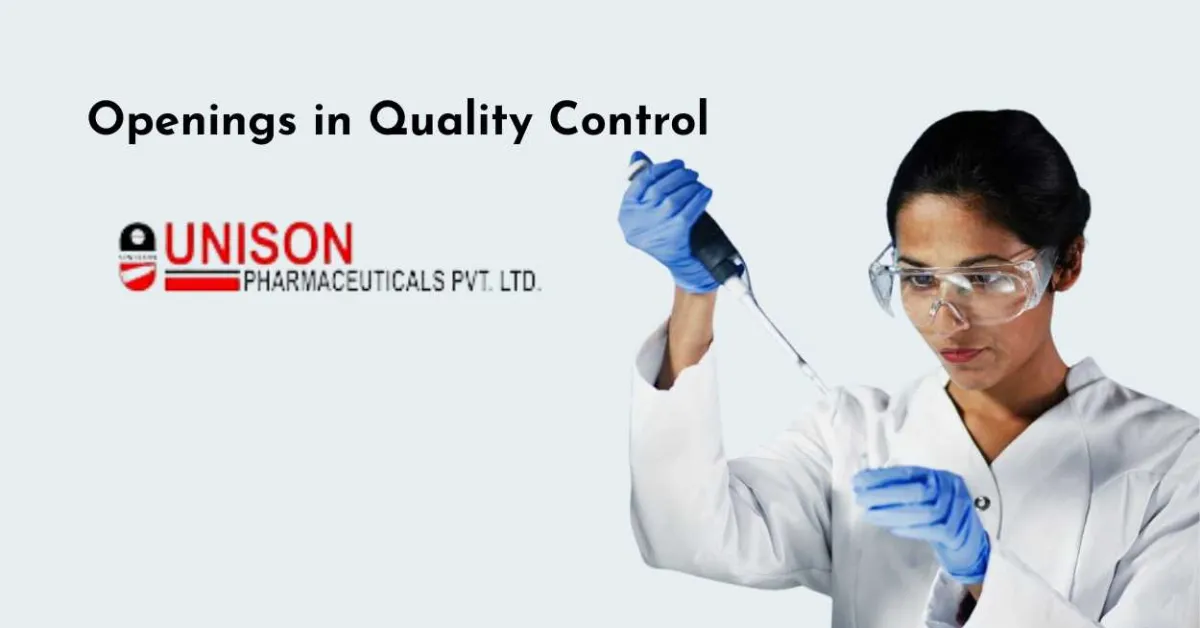 Openings in Quality Control at Unison Pharmaceuticals