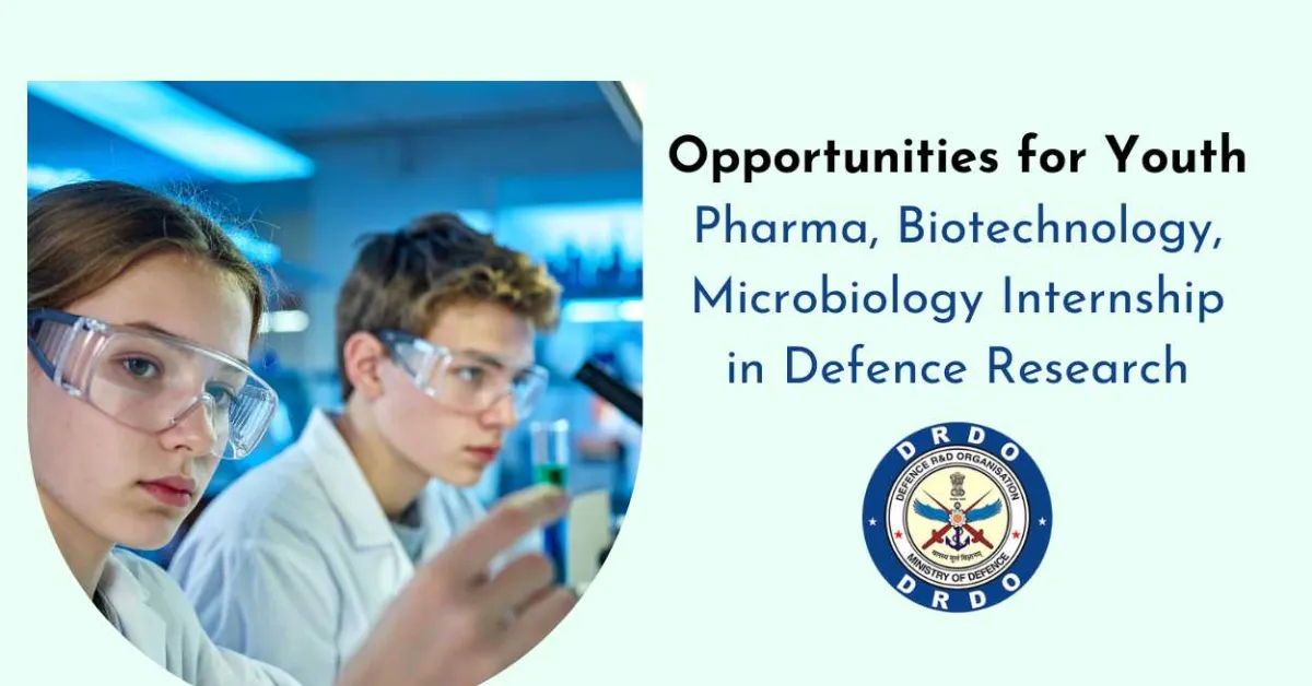 Opportunities for Youth : Pharma, Biotechnology, Microbiology Internship in Defence Research