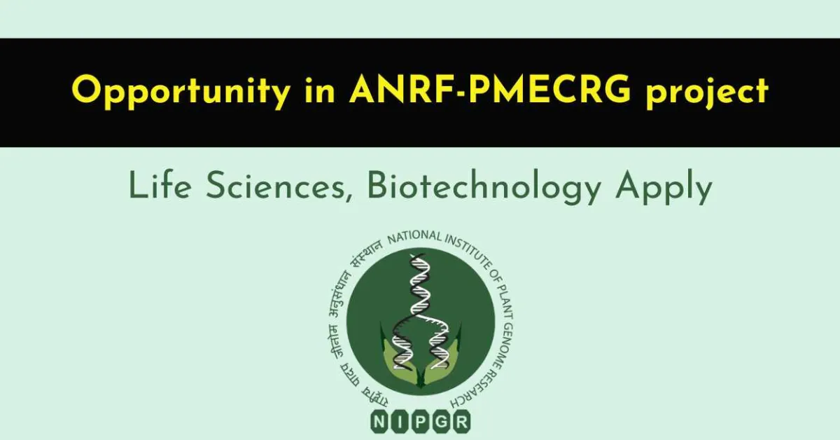 Opportunity in ANRF-PMECRG project for Life Sciences, Biotechnology at NIPGR