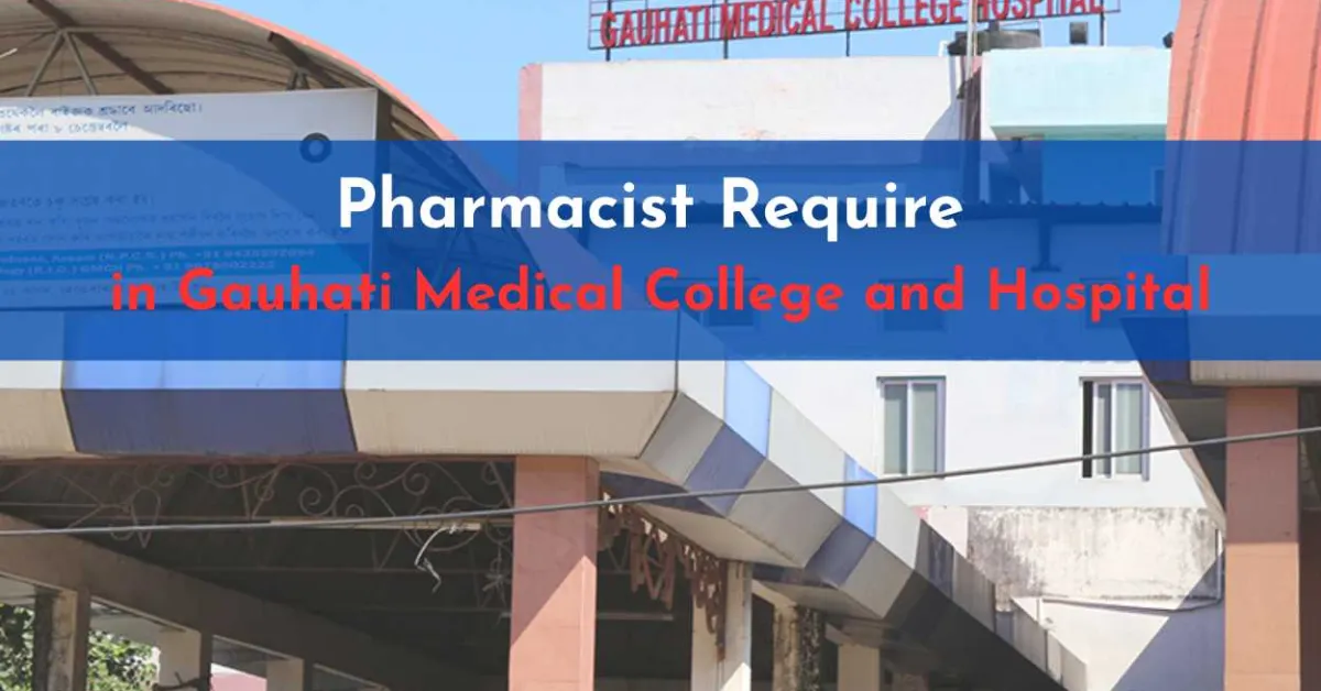 Pharmacist Require in Gauhati Medical College and Hospital