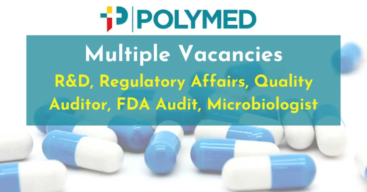 Polymed Announces Multiple Vacancies : R&D, Regulatory Affairs, Quality Auditor, FDA Audit, Microbiologist