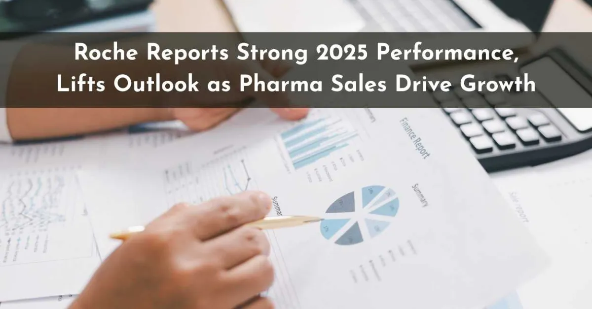 Roche Reports Strong 2025 Performance, Lifts Outlook as Pharma Sales Drive Growth