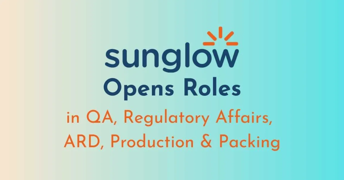 SunGlow Opens Roles in QA, Regulatory Affairs, ARD, Production & Packing