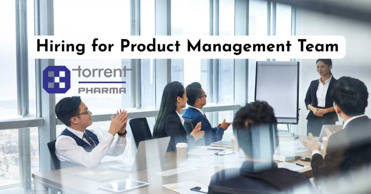 Torrent Pharmaceuticals announces hiring for Product Management Team