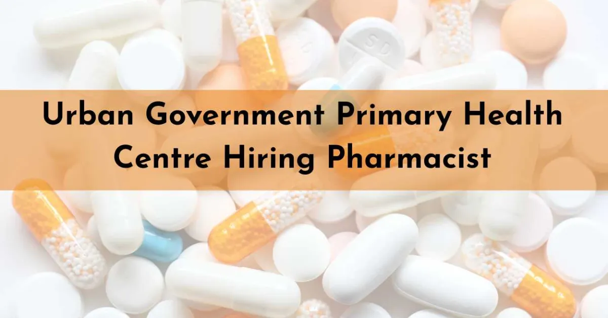 Urban Government Primary Health Centre Hiring Pharmacist