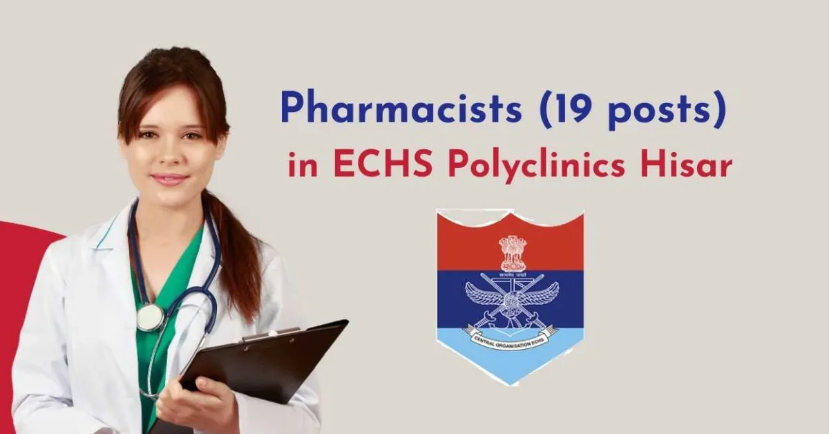 Vacancy for Pharmacists 19 posts in ECHS Polyclinics Hisar
