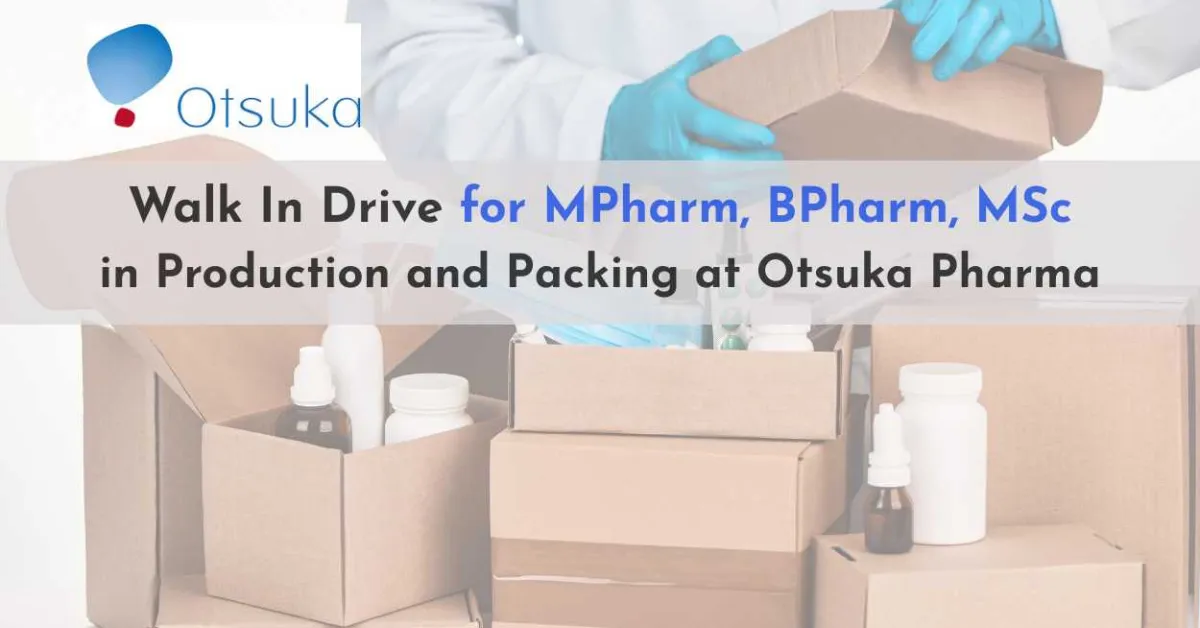 Walk In Drive for MPharm, BPharm, MSc in Production and Packing at Otsuka Pharma