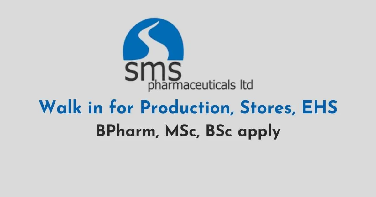 Walk in for Production, Stores, EHS at SMS Pharmaceuticals