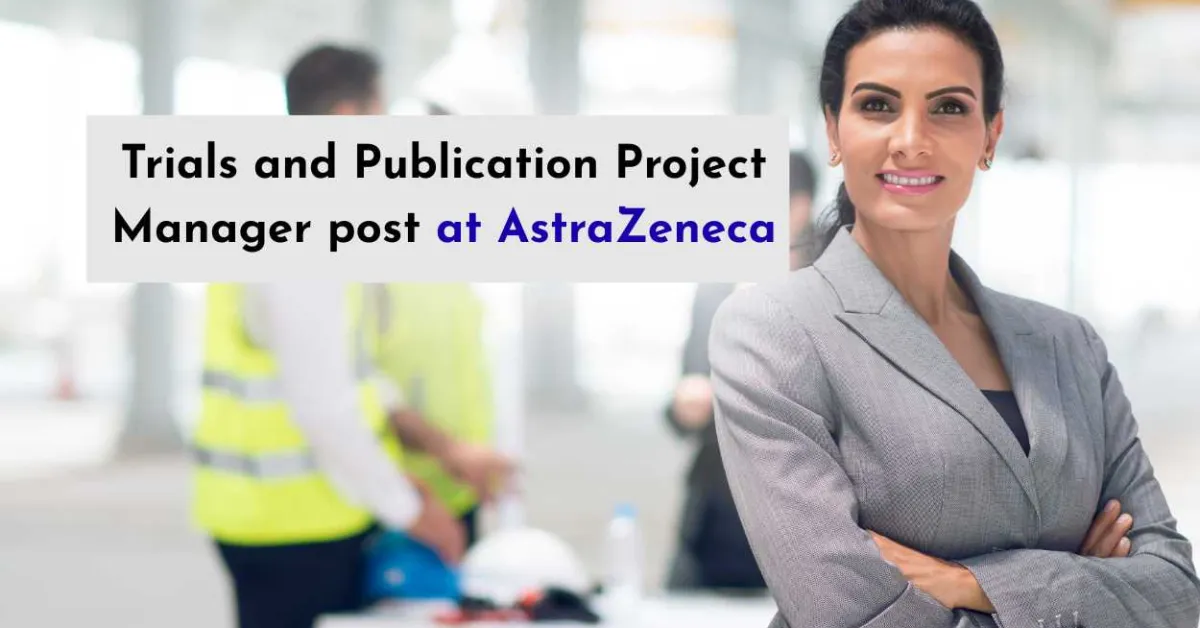 Work as Trials and Publication Project Manager at AstraZeneca