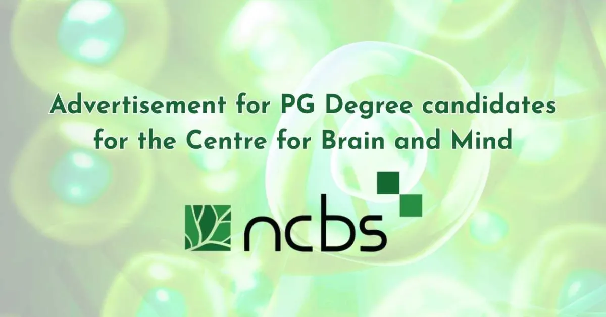 Advertisement for PG Degree candidates for the Centre for Brain and Mind, NCBS 