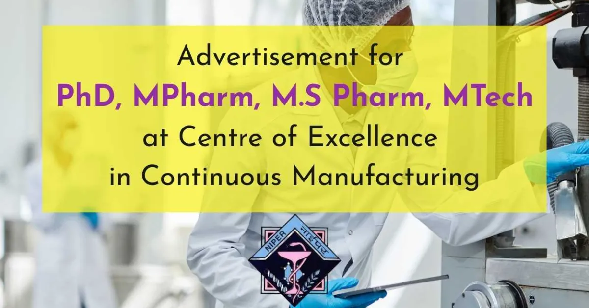 Advertisement for PhD, MPharm, M.S Pharm, MTech at Centre of Excellence in Continuous Manufacturing, NIPER