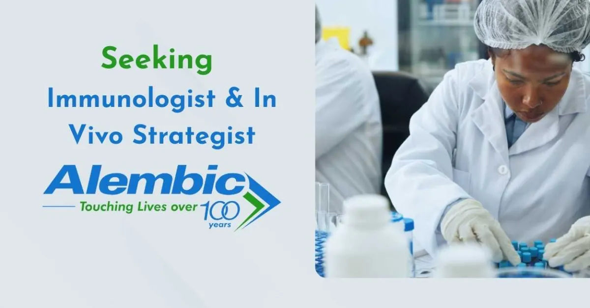 Alembic Pharmaceuticals Advances Drug Discovery vacancy for Immunologist & In Vivo Strategist